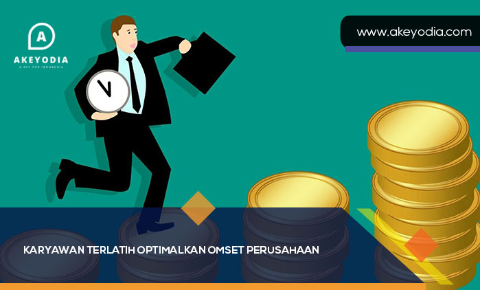 Karyawan Terlatih Optimalkan Omset Perusahaan