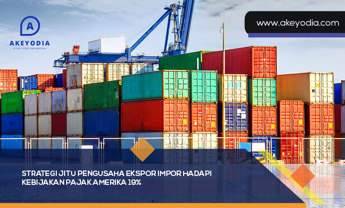 Strategi Jitu Pengusaha Ekspor Impor Hadapi Kebijakan Pajak Amerika 19 persen